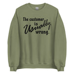 The Customer Is Usually Wrong - Meme Sweatshirt