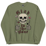 Glad To The Bone - Ironic Meme Sweatshirt