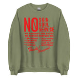 No Skin No Soul No Service - Oddly Specific Meme Sweatshirt