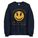 Unmedicated And Ready To Make A Scene - Meme Sweatshirt