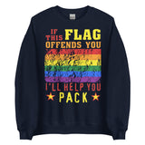 If This Flag Offends You I'll Help You Pack - LGBTQ, Gay Pride, Parody, Meme Sweatshirt