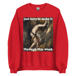 Just Have To Make It Through This Week - Sisyphus, Greek Mythology, Meme Sweatshirt