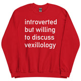 Introverted But Willing To Discuss Vexillology - Vexillology, Flags, Hobby Sweatshirt