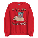 Have A Drink On The Mouse - Cute Meme Sweatshirt