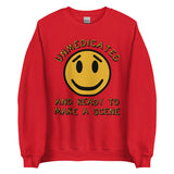 Unmedicated And Ready To Make A Scene - Meme Sweatshirt