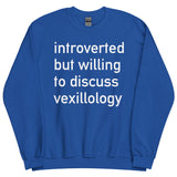 Introverted But Willing To Discuss Vexillology - Vexillology, Flags, Hobby Sweatshirt