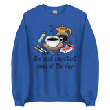 The Most Important Meal of the Day - Breakfast, Coffee, Meme Sweatshirt