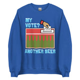 My Vote Another Beer - Election, Voting Meme Sweatshirt