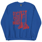 Don't Lose Your Head - Guillotine Meme Sweatshirt