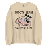 Smooth Brain Smooth Life - Oddly Specific Meme Sweatshirt