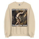 Just Have To Make It Through This Week - Sisyphus, Greek Mythology, Meme Sweatshirt