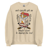 Each Cigarette Gets Me 7 Minutes Closer To Meeting The Lord - Ironic Meme Sweatshirt