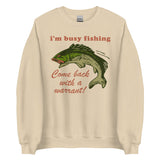 Busy Fishing Come Back With A Warrant - Meme Sweatshirt