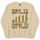 Born To Hunt And Gather - Meme Sweatshirt