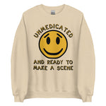 Unmedicated And Ready To Make A Scene - Meme Sweatshirt