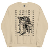 It Is What It Is - Skeleton Meme Sweatshirt