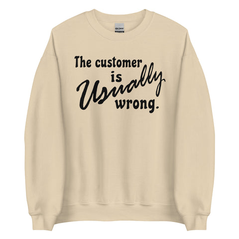 The Customer Is Usually Wrong - Meme Sweatshirt