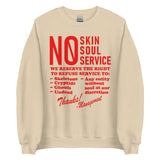 No Skin No Soul No Service - Oddly Specific Meme Sweatshirt