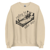 Waiting For Better Days - Depressed Skeleton Meme Sweatshirt