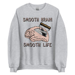 Smooth Brain Smooth Life - Oddly Specific Meme Sweatshirt