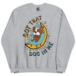 Got That Dog In Me - Cute Sleepy Dog Meme Sweatshirt