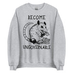 Become Ungovernable Opossum - Cute Meme Sweatshirt