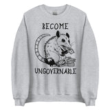 Become Ungovernable Opossum - Cute Meme Sweatshirt