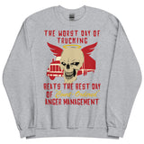 Worst Day Of Trucking Beats The Best Day Of Court Ordered Anger Management - Oddly Specific Meme Sweatshirt