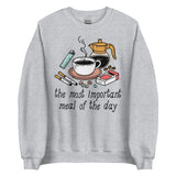 The Most Important Meal of the Day - Breakfast, Coffee, Meme Sweatshirt