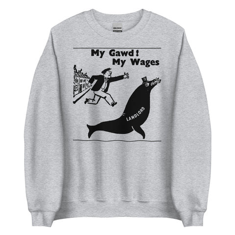 My Gawd My Wages - Vintage Socialist Political Cartoon Sweatshirt