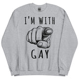 I'm With Gay - LGBTQ Meme Sweatshirt