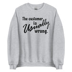 The Customer Is Usually Wrong - Meme Sweatshirt