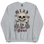 Glad To The Bone - Ironic Meme Sweatshirt