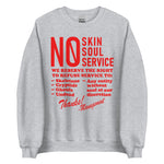 No Skin No Soul No Service - Oddly Specific Meme Sweatshirt