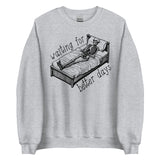 Waiting For Better Days - Depressed Skeleton Meme Sweatshirt