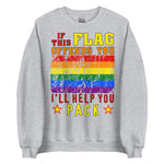 If This Flag Offends You I'll Help You Pack - LGBTQ, Gay Pride, Parody, Meme Sweatshirt