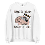 Smooth Brain Smooth Life - Oddly Specific Meme Sweatshirt