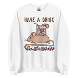 Have A Drink On The Mouse - Cute Meme Sweatshirt