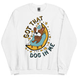 Got That Dog In Me - Cute Sleepy Dog Meme Sweatshirt