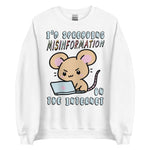 Spreading Misinformation On The Internet - Cute Meme Sweatshirt