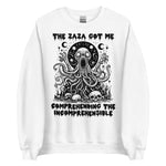 Zaza Got Me Comprehending The Incomprehensible - Meme Sweatshirt