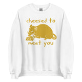 Cheesed To Meet You - Rat, Meme Sweatshirt