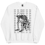 It Is What It Is - Skeleton Meme Sweatshirt