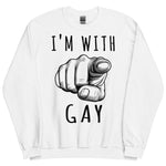 I'm With Gay - LGBTQ Meme Sweatshirt