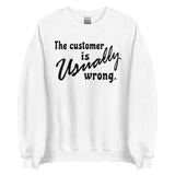 The Customer Is Usually Wrong - Meme Sweatshirt