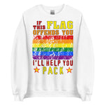 If This Flag Offends You I'll Help You Pack - LGBTQ, Gay Pride, Parody, Meme Sweatshirt