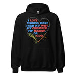 I Love Fishing More Than My Wife - Oddly Specific Meme Hoodie