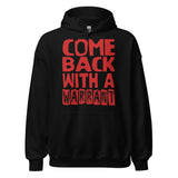 Come Back With A Warrant - Oddly Specific Meme Hoodie