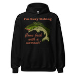 Busy Fishing Come Back With A Warrant - Meme Hoodie