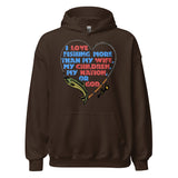 I Love Fishing More Than My Wife - Oddly Specific Meme Hoodie